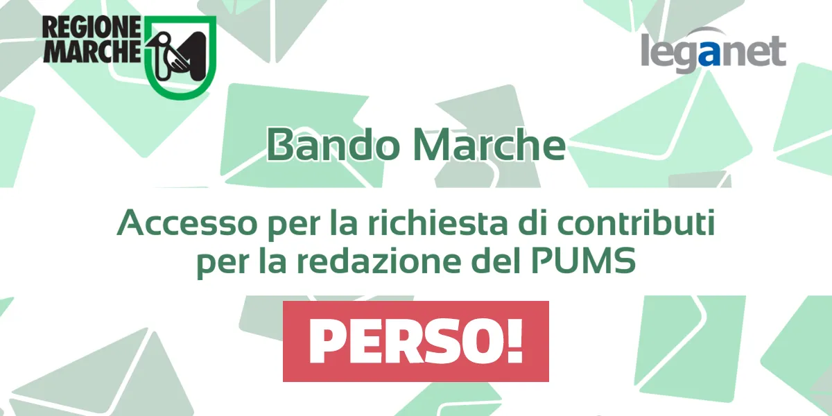 Logo della Regione in alto a sinistra, logo Leganet in alto a destra, al centro si legge Bando Marche Accesso per la richiesta di contributi per la redazione del PUMS. Sopra abbiamo aggiunto la scritta: PERSO!