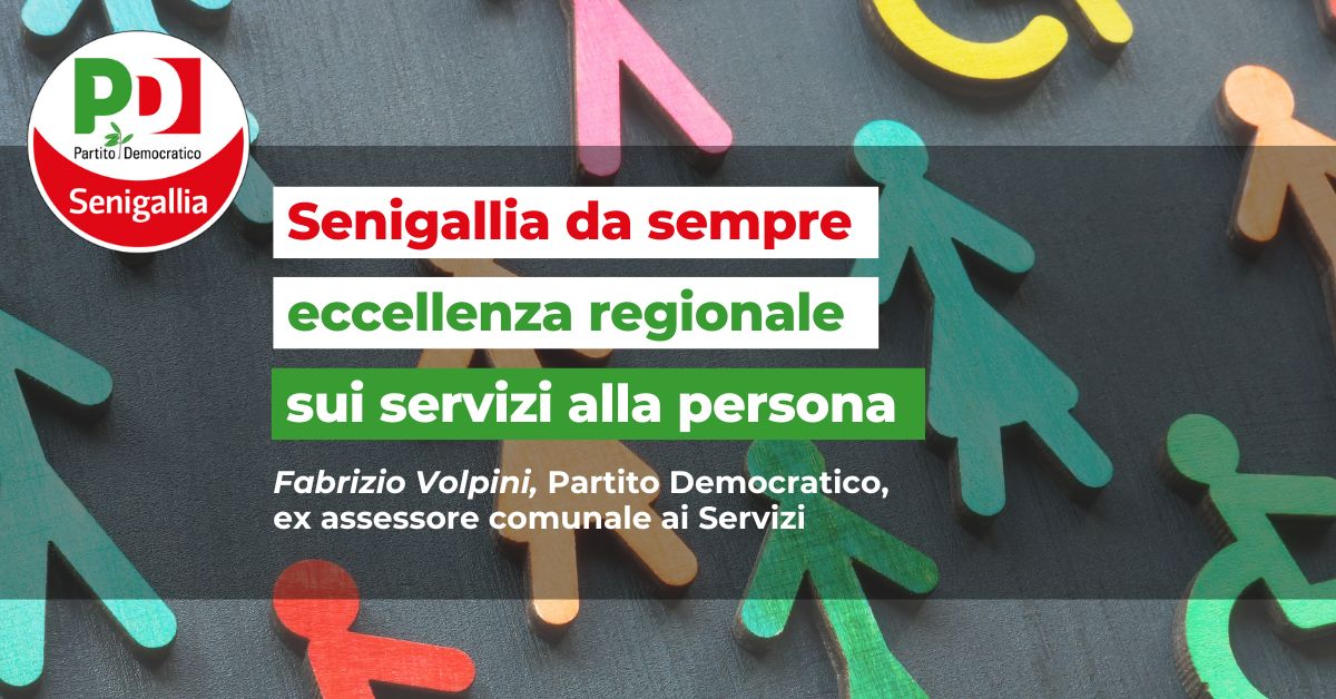 Senigallia da sempre eccellenza regionale sui servizi alla persona Fabrizio Volpini, Partito Democratico, ex assessore comunale ai Servizi