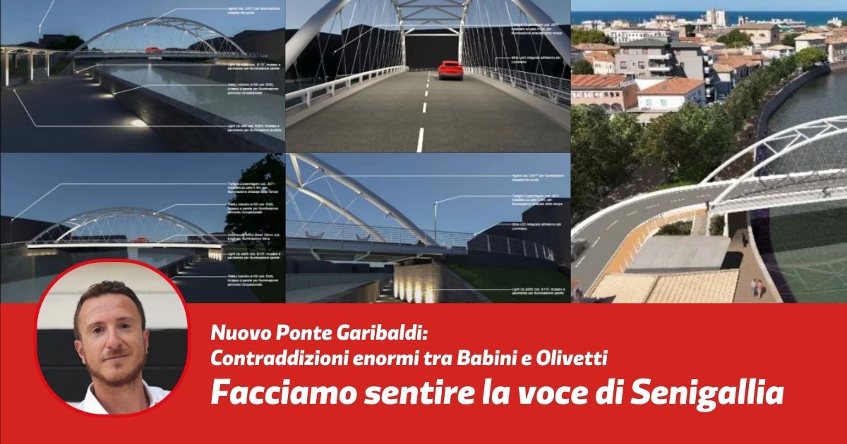 Contraddizioni enormi tra Babini e Olivetti. Facciamo sentire la voce di Senigallia sul nuovo ponte Garibaldi